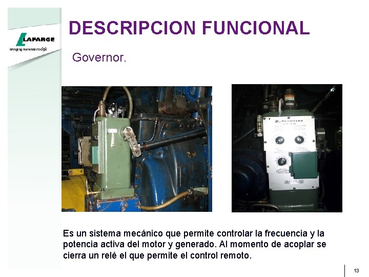 DESCRIPCION FUNCIONAL Governor. Es un sistema mecánico que permite controlar la frecuencia y la