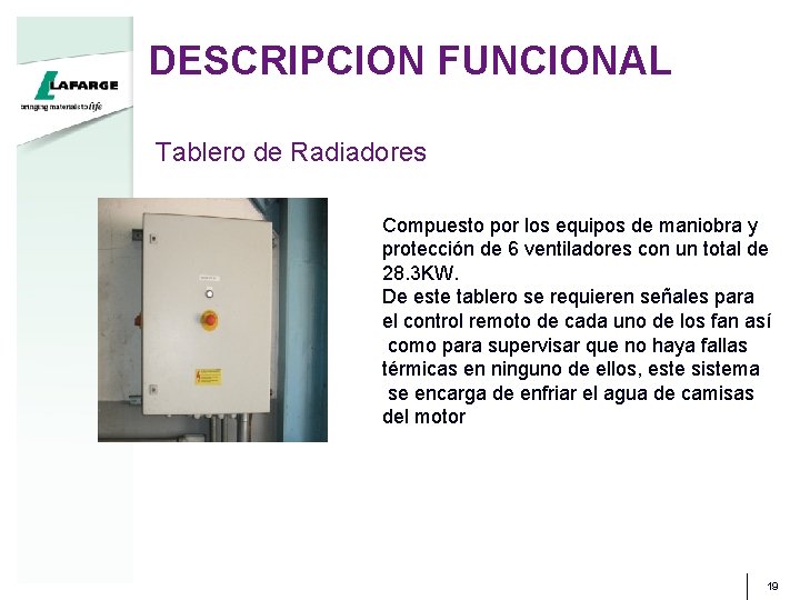 DESCRIPCION FUNCIONAL Tablero de Radiadores Compuesto por los equipos de maniobra y protección de DESCRIPCION FUNCIONAL Tablero de Radiadores Compuesto por los equipos de maniobra y protección de
