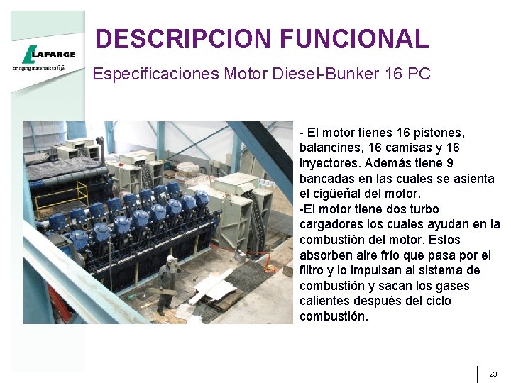 DESCRIPCION FUNCIONAL Especificaciones Motor Diesel-Bunker 16 PC - El motor tienes 16 pistones, balancines, DESCRIPCION FUNCIONAL Especificaciones Motor Diesel-Bunker 16 PC - El motor tienes 16 pistones, balancines,