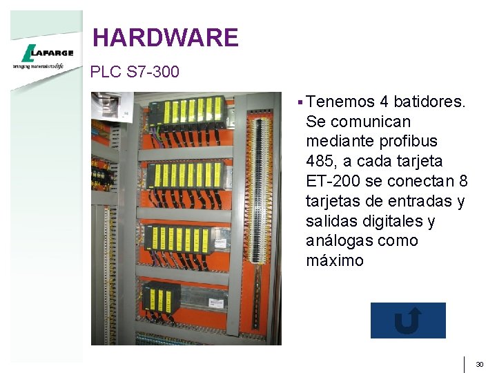 HARDWARE PLC S 7 -300 § Tenemos 4 batidores. Se comunican mediante profibus 485,