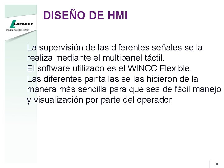 DISEÑO DE HMI La supervisión de las diferentes señales se la realiza mediante el