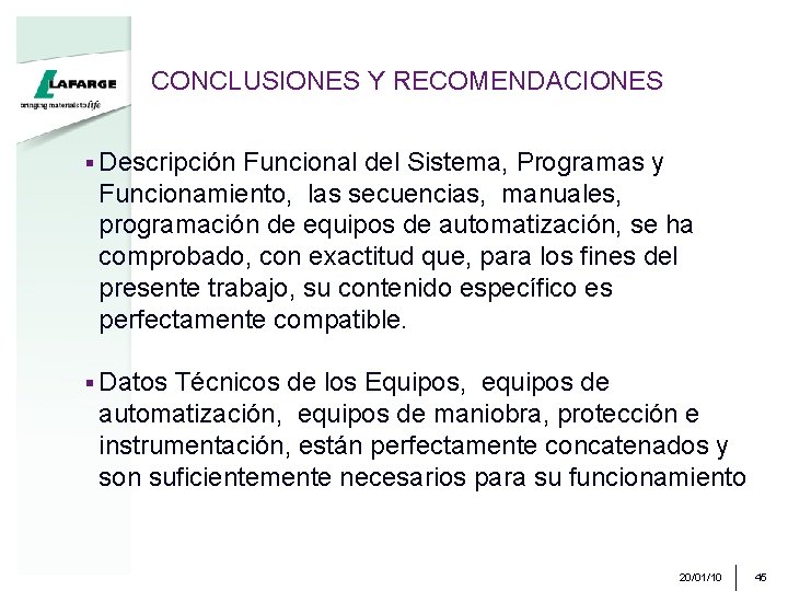 CONCLUSIONES Y RECOMENDACIONES § Descripción Funcional del Sistema, Programas y Funcionamiento, las secuencias, manuales,