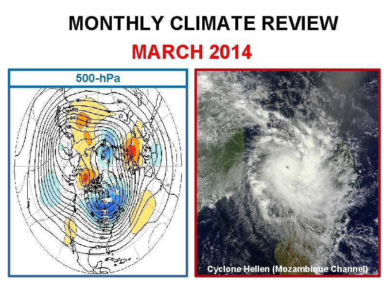 MONTHLY CLIMATE REVIEW MARCH 2014 500 -h. Pa Cyclone Hellen (Mozambique Channel) 
