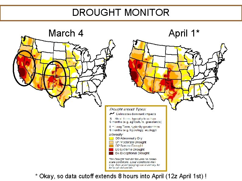 DROUGHT MONITOR March 4 April 1* * Okay, so data cutoff extends 8 hours