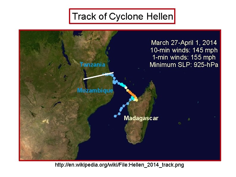 Track of Cyclone Hellen Tanzania March 27 -April 1, 2014 10 -min winds: 145