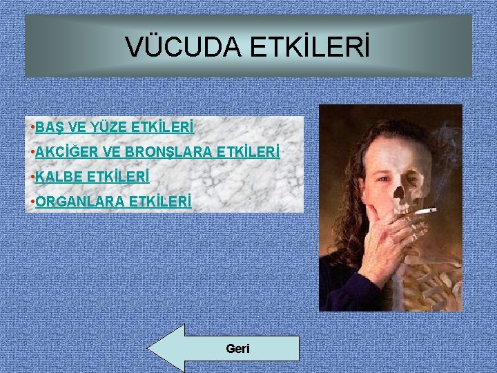 VÜCUDA ETKİLERİ • BAŞ VE YÜZE ETKİLERİ • AKCİĞER VE BRONŞLARA ETKİLERİ • KALBE