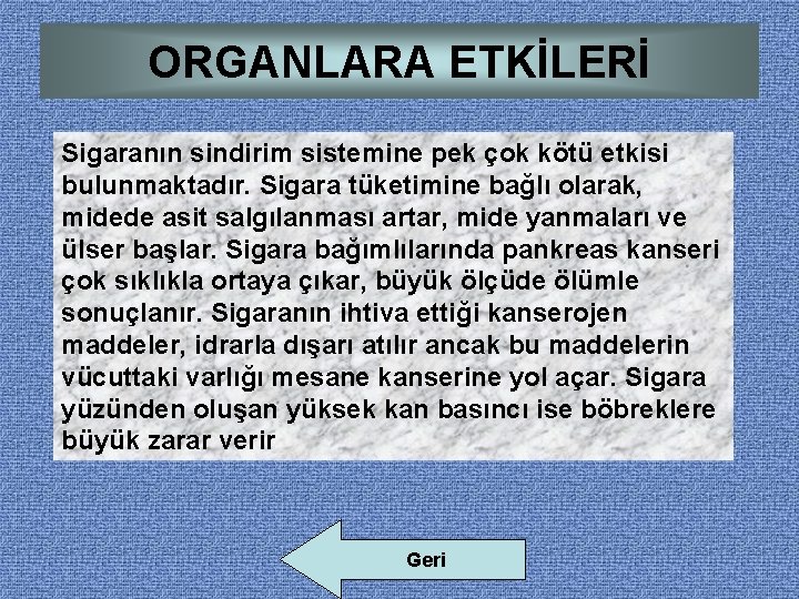 ORGANLARA ETKİLERİ Sigaranın sindirim sistemine pek çok kötü etkisi bulunmaktadır. Sigara tüketimine bağlı olarak,
