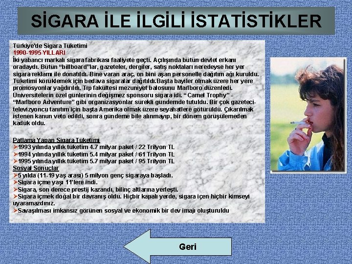 SİGARA İLE İLGİLİ İSTATİSTİKLER Türkiye'de Sigara Tüketimi 1990 -1995 YILLARI İki yabancı markalı sigara