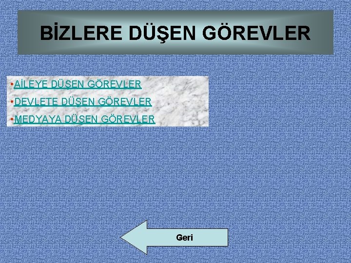 BİZLERE DÜŞEN GÖREVLER • AİLEYE DÜŞEN GÖREVLER • DEVLETE DÜŞEN GÖREVLER • MEDYAYA DÜŞEN