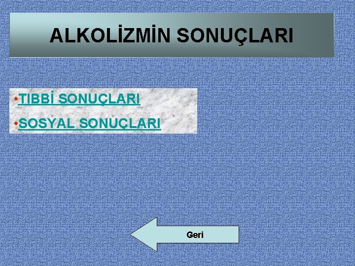 ALKOLİZMİN SONUÇLARI • TIBBİ SONUÇLARI • SOSYAL SONUÇLARI Geri 