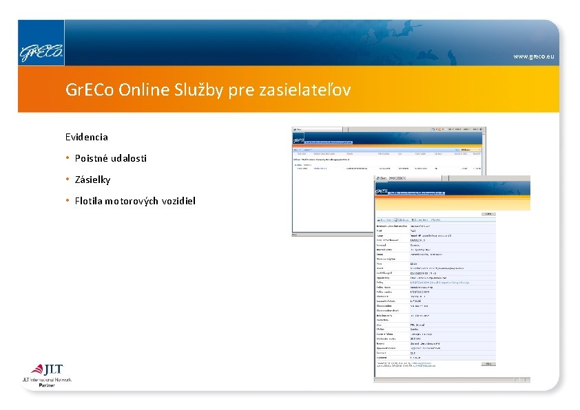 www. greco. eu Gr. ECo Online Služby pre zasielateľov Evidencia • Poistné udalosti •