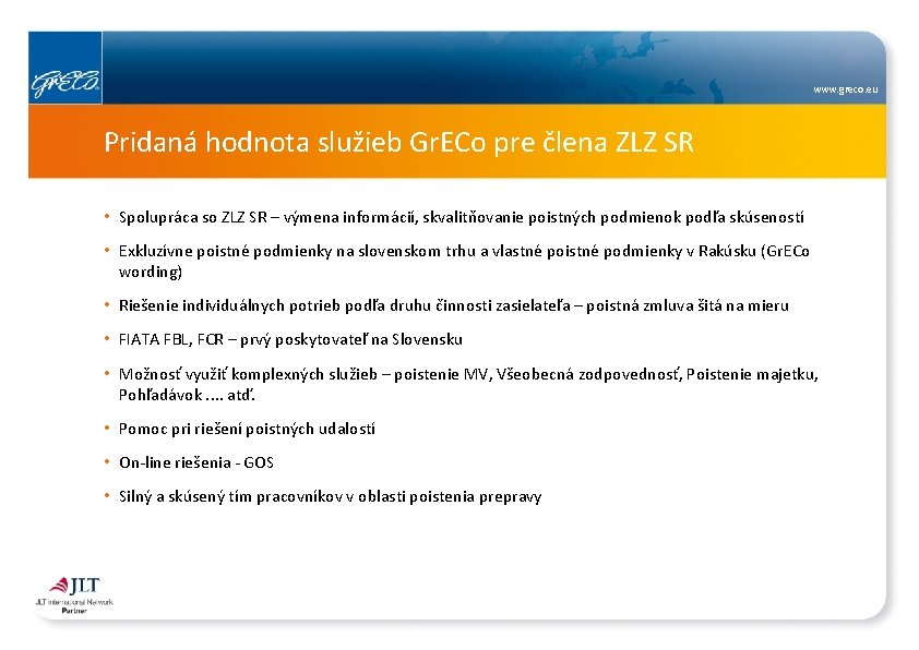 www. greco. eu Pridaná hodnota služieb Gr. ECo pre člena ZLZ SR • Spolupráca