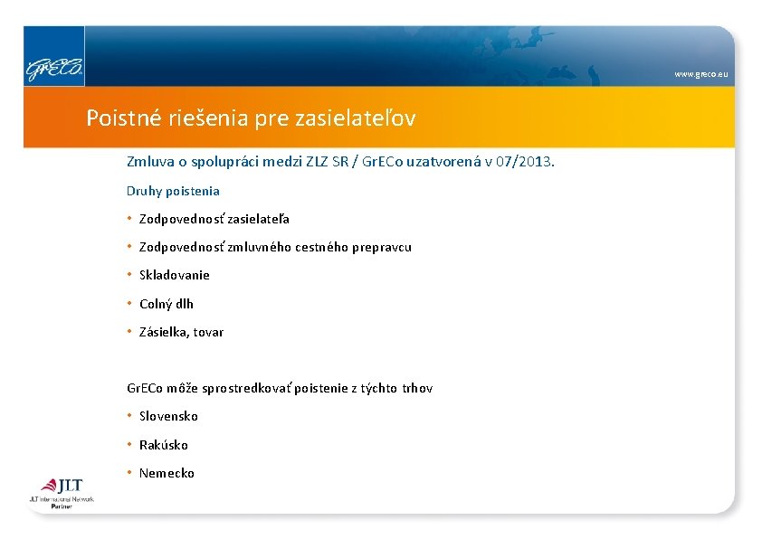 www. greco. eu Poistné riešenia pre zasielateľov Zmluva o spolupráci medzi ZLZ SR /
