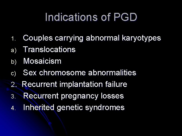 Indications of PGD Couples carrying abnormal karyotypes a) Translocations b) Mosaicism c) Sex chromosome