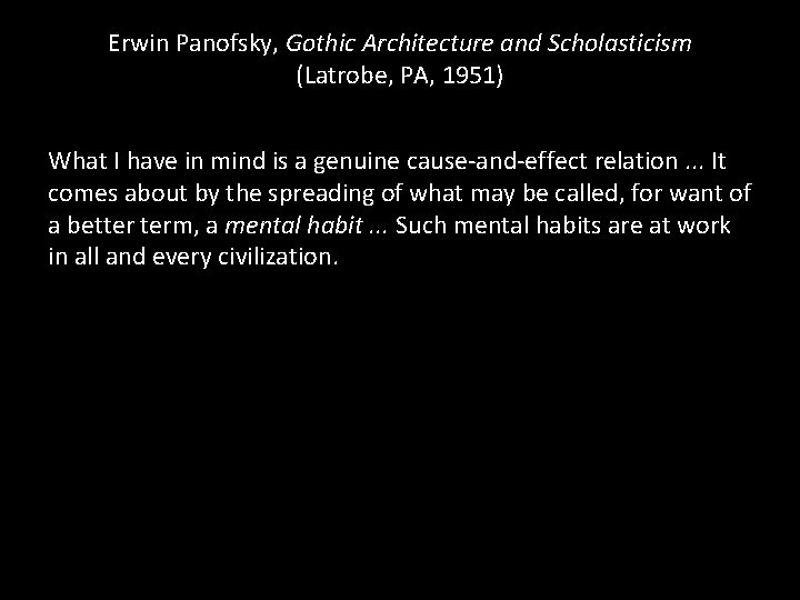 Erwin Panofsky, Gothic Architecture and Scholasticism (Latrobe, PA, 1951) What I have in mind