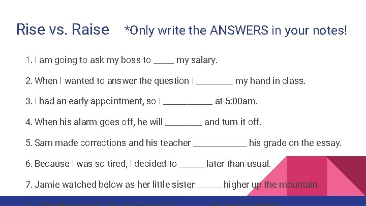 Rise vs. Raise *Only write the ANSWERS in your notes! 1. I am going