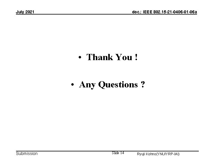 July 2021 doc. : IEEE 802. 15 -21 -0406 -01 -06 a • Thank July 2021 doc. : IEEE 802. 15 -21 -0406 -01 -06 a • Thank