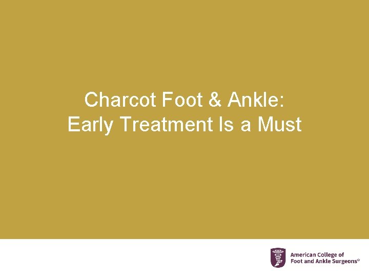 Charcot Foot & Ankle: Early Treatment Is a Must 