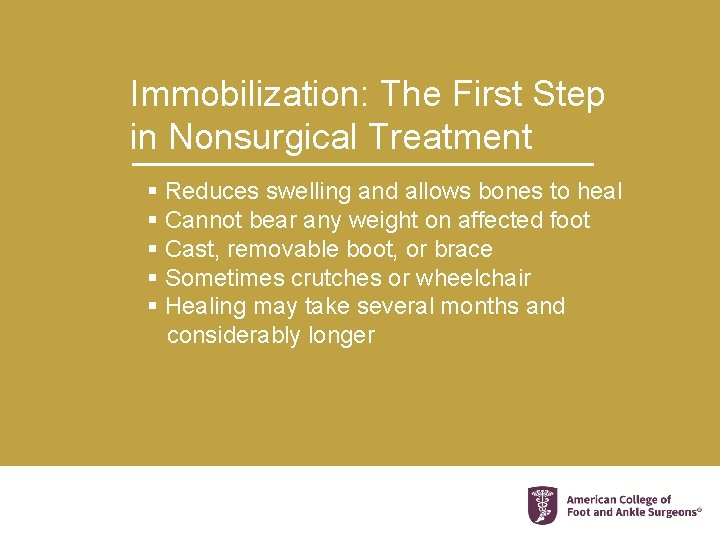 Immobilization: The First Step in Nonsurgical Treatment § Reduces swelling and allows bones to