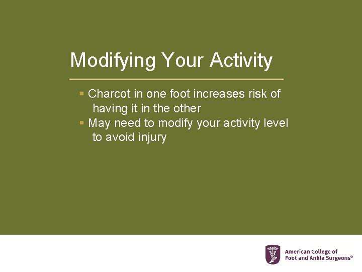 Modifying Your Activity § Charcot in one foot increases risk of having it in