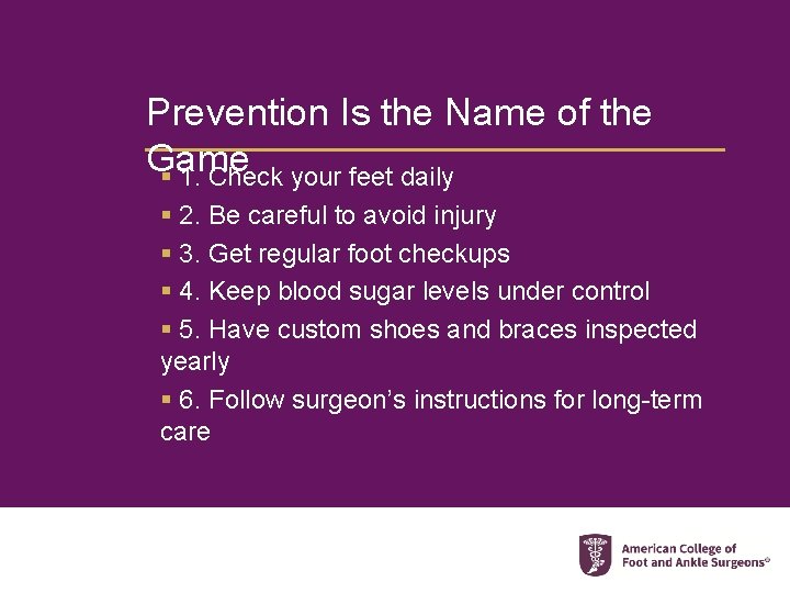 Prevention Is the Name of the Game § 1. Check your feet daily §