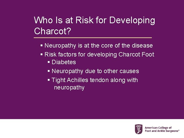 Who Is at Risk for Developing Charcot? § Neuropathy is at the core of