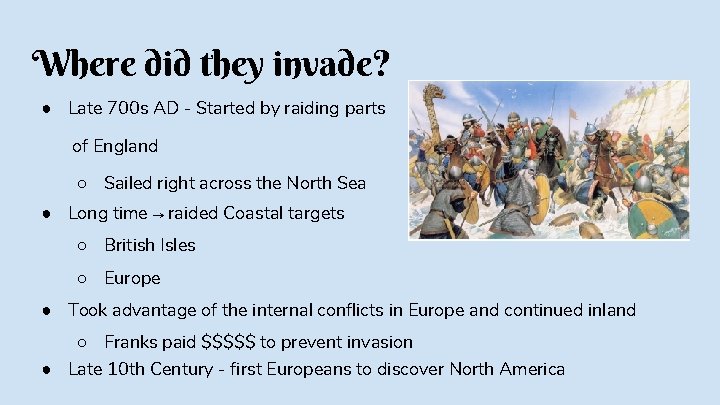 Where did they invade? ● Late 700 s AD - Started by raiding parts