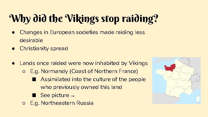 Why did the Vikings stop raiding? ● Changes in European societies made raiding less