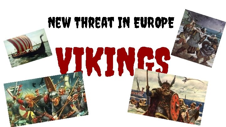 New Threat IN EUROPE VIKINGS 