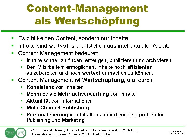 Content-Management als Wertschöpfung § Es gibt keinen Content, sondern nur Inhalte. § Inhalte sind