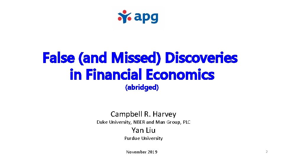 False (and Missed) Discoveries in Financial Economics (abridged) Campbell R. Harvey Duke University, NBER