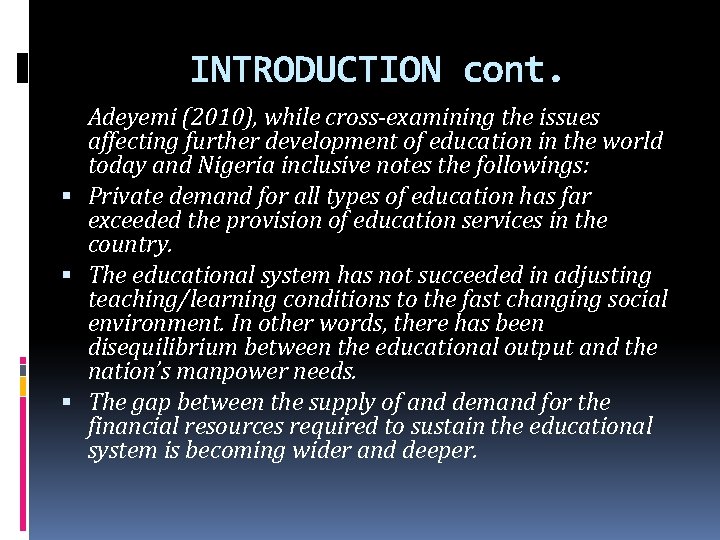 INTRODUCTION cont. Adeyemi (2010), while cross-examining the issues affecting further development of education in