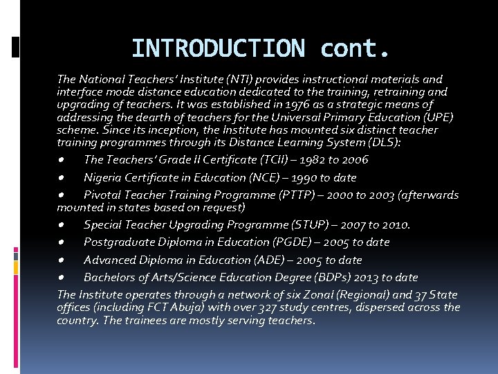 INTRODUCTION cont. The National Teachers’ Institute (NTI) provides instructional materials and interface mode distance