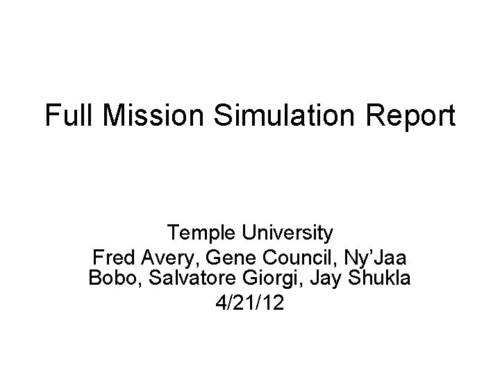 Full Mission Simulation Report Temple University Fred Avery, Gene Council, Ny’Jaa Bobo, Salvatore Giorgi,