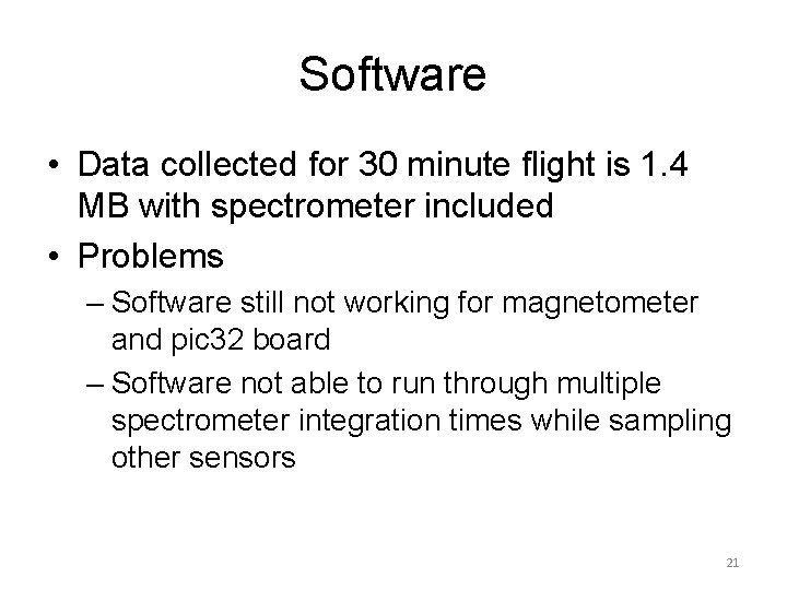 Software • Data collected for 30 minute flight is 1. 4 MB with spectrometer