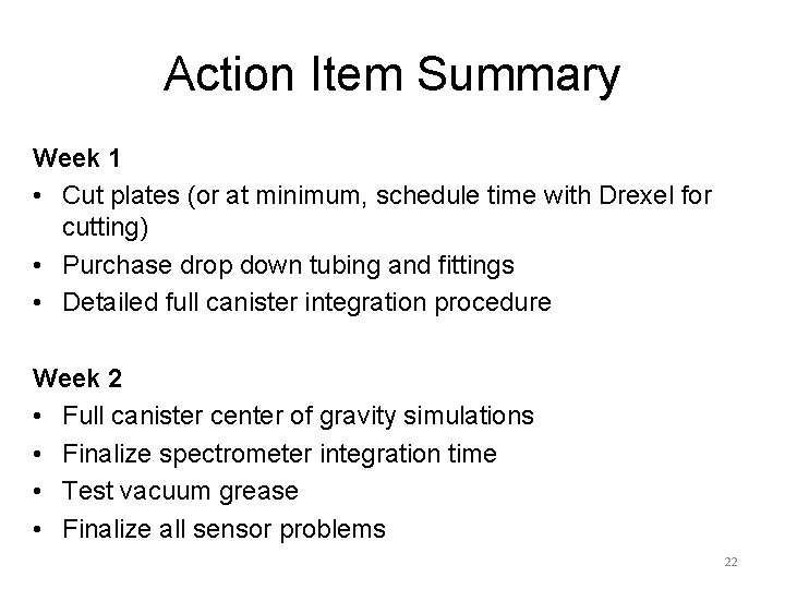 Action Item Summary Week 1 • Cut plates (or at minimum, schedule time with