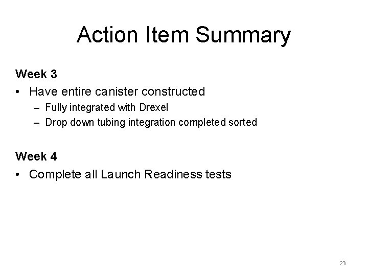 Action Item Summary Week 3 • Have entire canister constructed – Fully integrated with