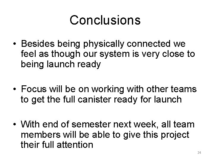 Conclusions • Besides being physically connected we feel as though our system is very