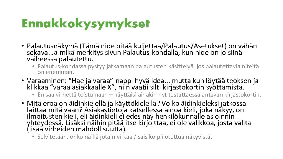 Ennakkokysymykset • Palautusnäkymä (Tämä nide pitää kuljettaa/Palautus/Asetukset) on vähän sekava. Ja mikä merkitys sivun