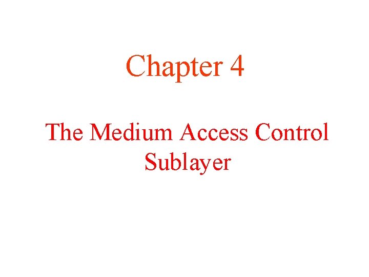 Chapter 4 The Medium Access Control Sublayer 