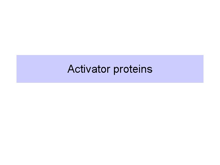 Activator proteins 