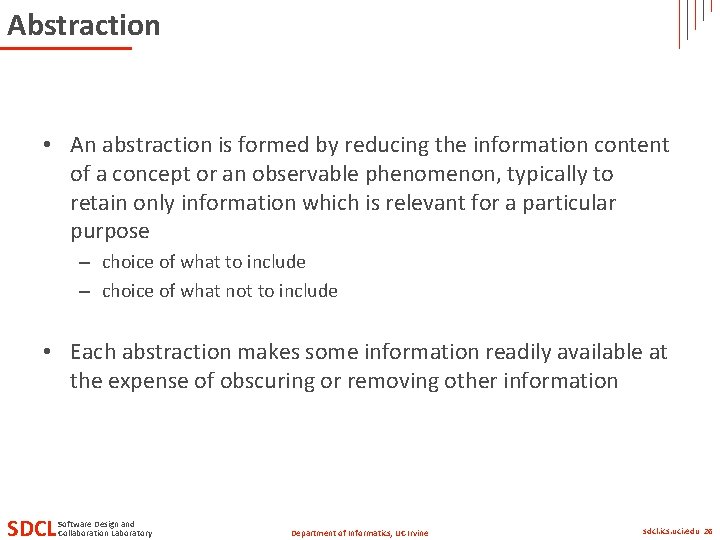 Abstraction • An abstraction is formed by reducing the information content of a concept