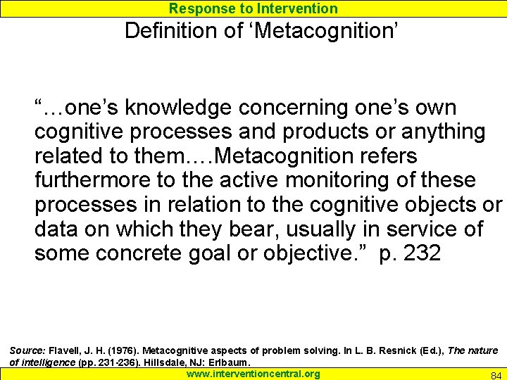 Response to Intervention Definition of ‘Metacognition’ “…one’s knowledge concerning one’s own cognitive processes and