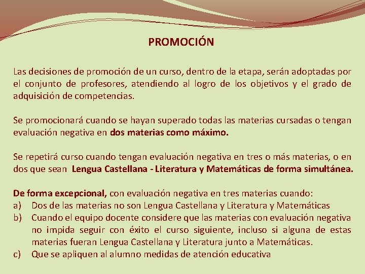 PROMOCIÓN Las decisiones de promoción de un curso, dentro de la etapa, serán adoptadas