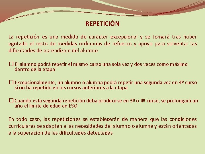 REPETICIÓN La repetición es una medida de carácter excepcional y se tomará tras haber