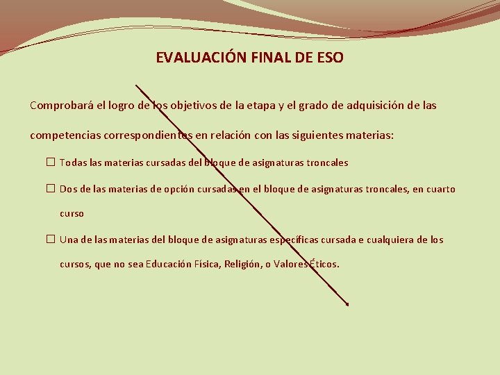 EVALUACIÓN FINAL DE ESO Comprobará el logro de los objetivos de la etapa y