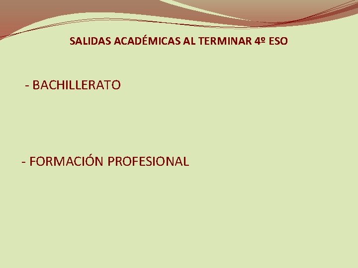 SALIDAS ACADÉMICAS AL TERMINAR 4º ESO - BACHILLERATO - FORMACIÓN PROFESIONAL 