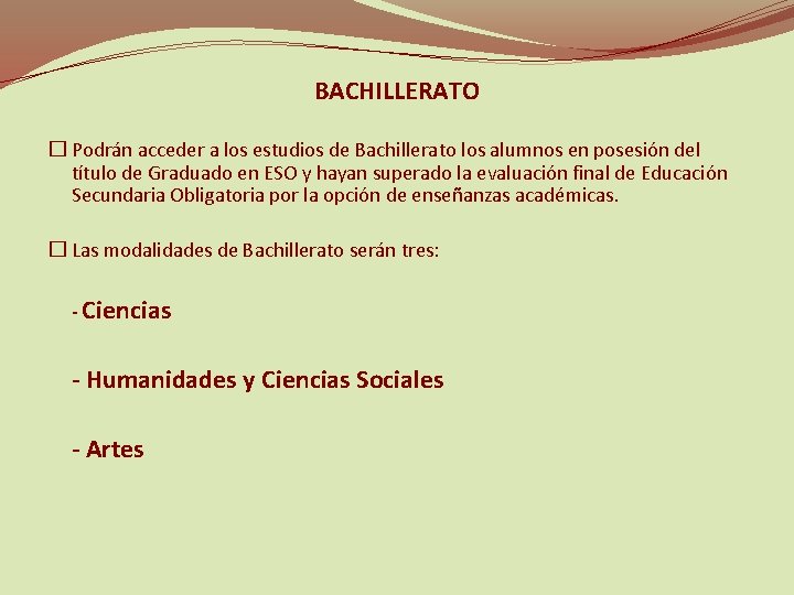 BACHILLERATO � Podrán acceder a los estudios de Bachillerato los alumnos en posesión del