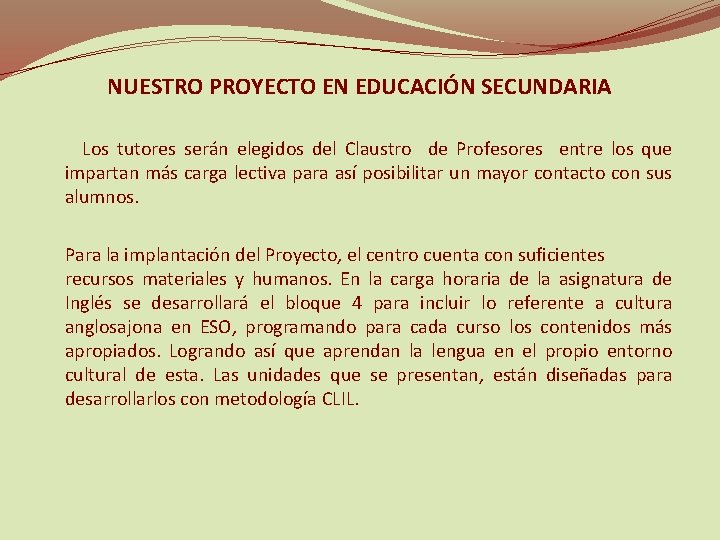 NUESTRO PROYECTO EN EDUCACIÓN SECUNDARIA Los tutores serán elegidos del Claustro de Profesores entre