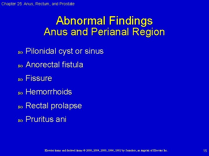 Chapter 25: Anus, Rectum, and Prostate Abnormal Findings Anus and Perianal Region Pilonidal cyst Chapter 25: Anus, Rectum, and Prostate Abnormal Findings Anus and Perianal Region Pilonidal cyst